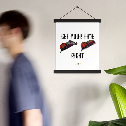 Get Your Time Right Poster with hangers