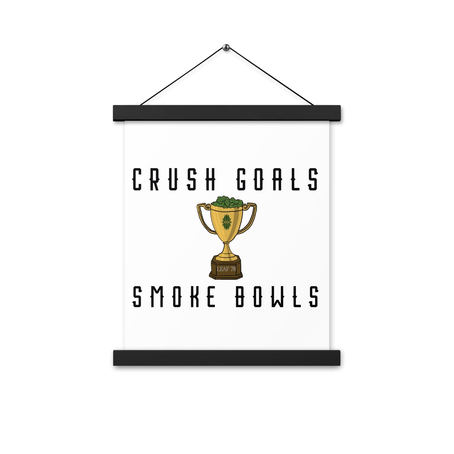 Crush Goals Smoke Bowls Poster with hangers