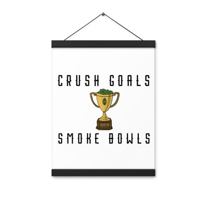 Crush Goals Smoke Bowls Poster with hangers