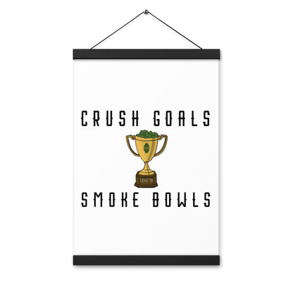 Crush Goals Smoke Bowls Poster with hangers