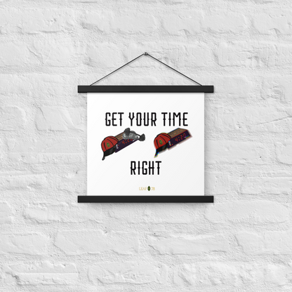 Get Your Time Right Poster with hangers