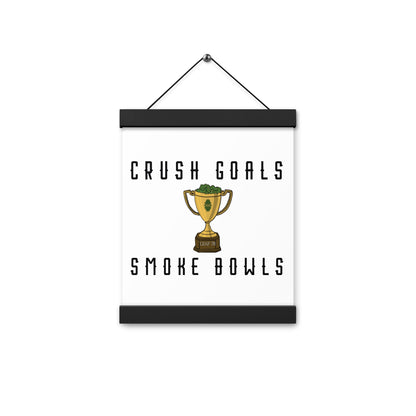 Crush Goals Smoke Bowls Poster with hangers