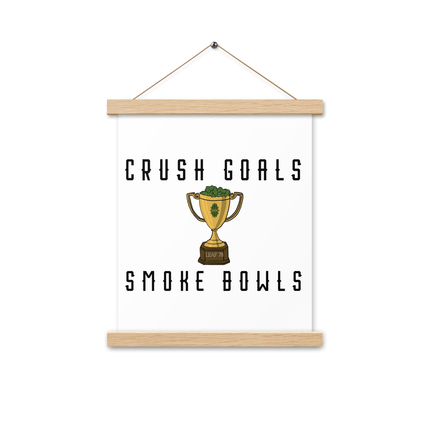 Crush Goals Smoke Bowls Poster with hangers