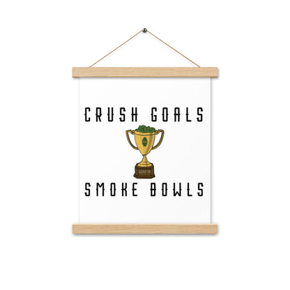 Crush Goals Smoke Bowls Poster with hangers