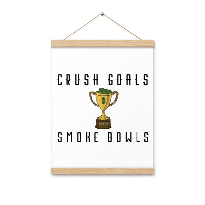 Crush Goals Smoke Bowls Poster with hangers