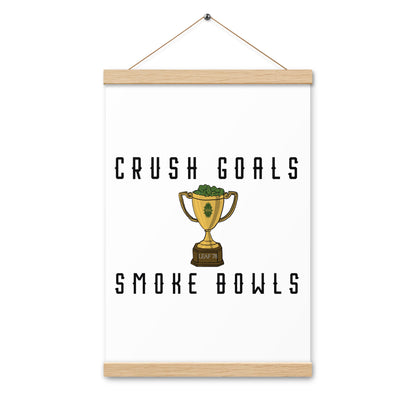 Crush Goals Smoke Bowls Poster with hangers