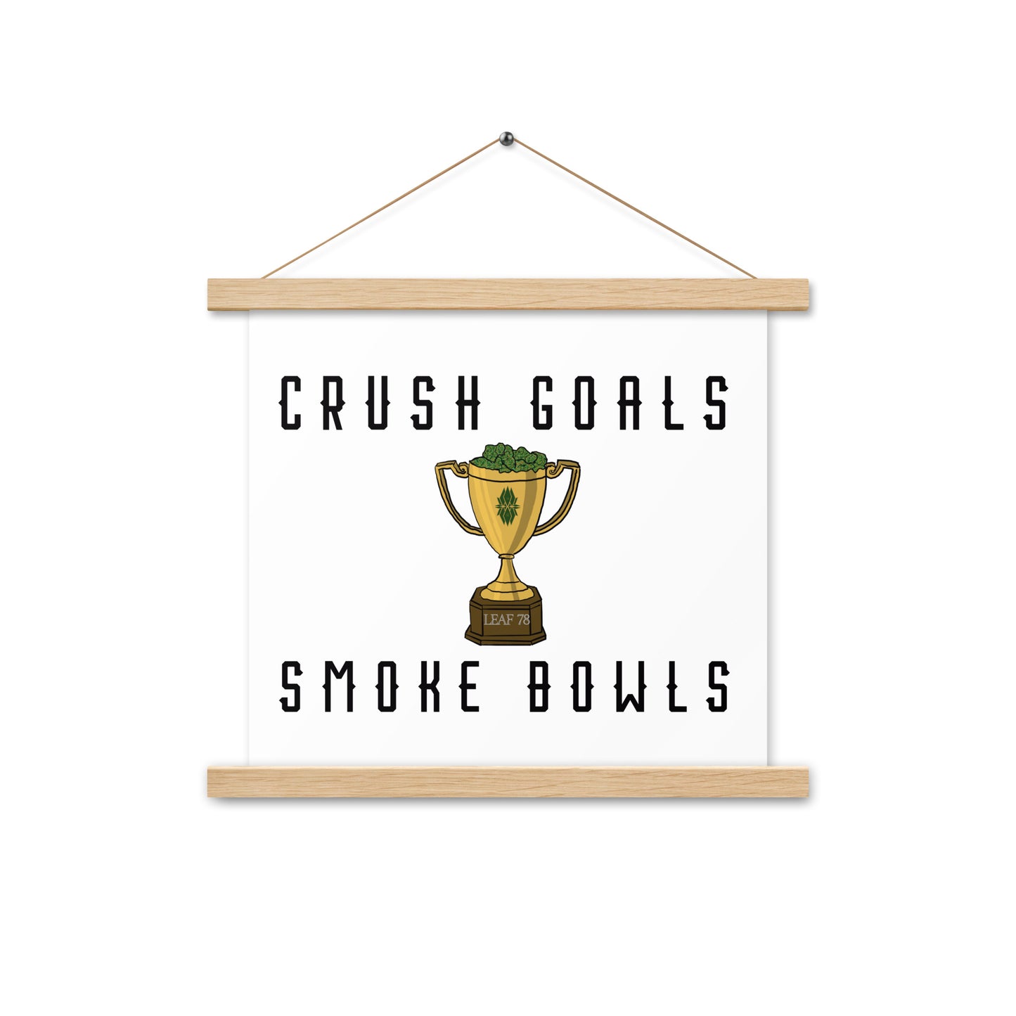 Crush Goals Smoke Bowls Poster with hangers