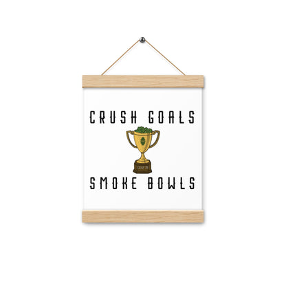 Crush Goals Smoke Bowls Poster with hangers
