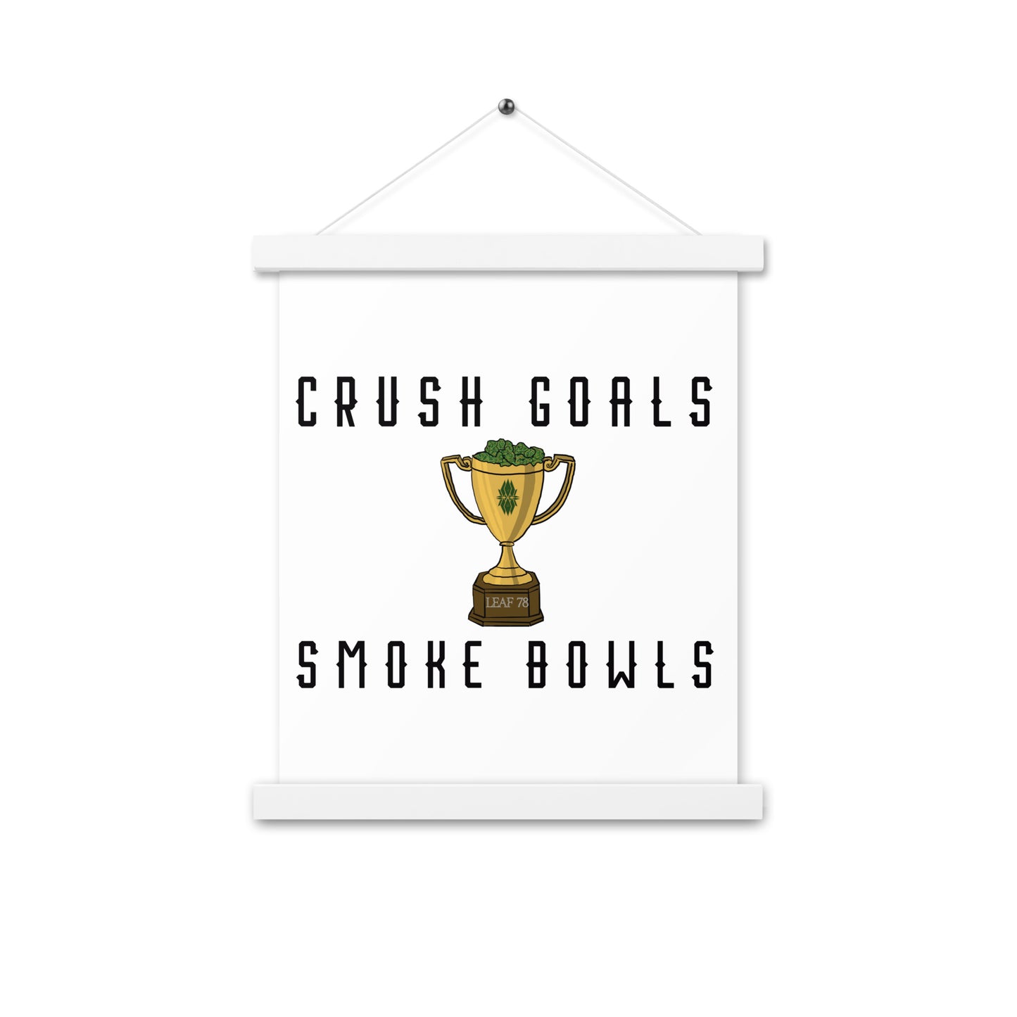 Crush Goals Smoke Bowls Poster with hangers