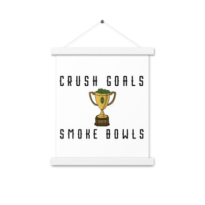 Crush Goals Smoke Bowls Poster with hangers