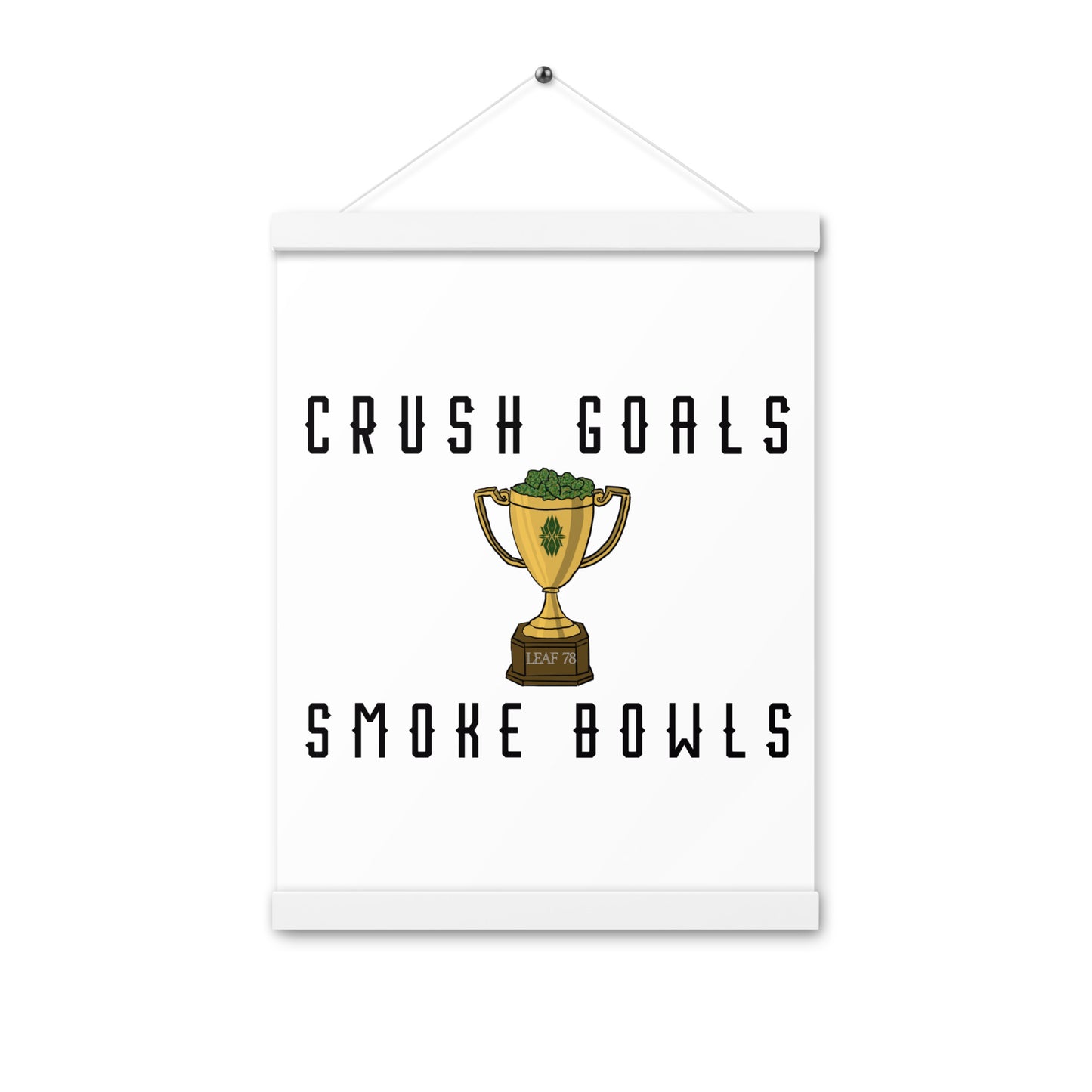 Crush Goals Smoke Bowls Poster with hangers