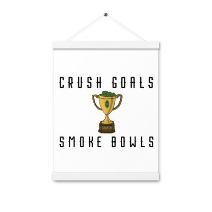 Crush Goals Smoke Bowls Poster with hangers