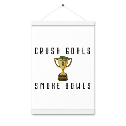 Crush Goals Smoke Bowls Poster with hangers