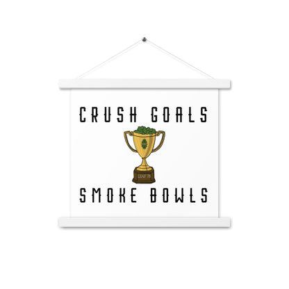 Crush Goals Smoke Bowls Poster with hangers