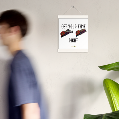 Get Your Time Right Poster with hangers