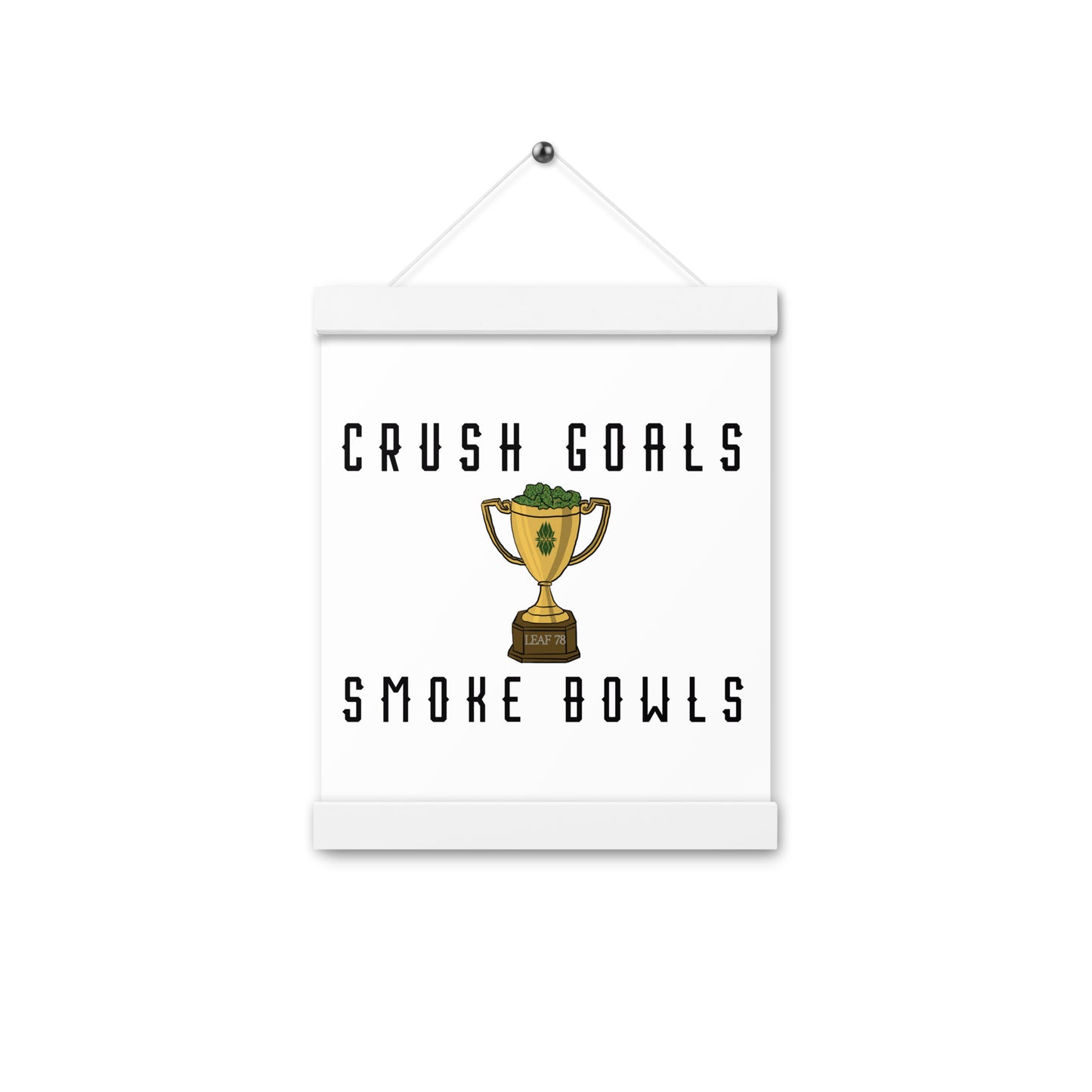 Crush Goals Smoke Bowls Poster with hangers