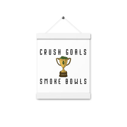 Crush Goals Smoke Bowls Poster with hangers