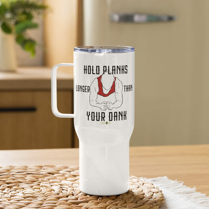 Hold Your Planks Travel mug with a handle